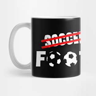 Its Football Not Soccer Mug